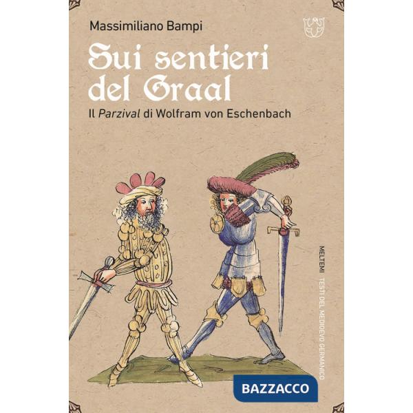 Sui sentieri del Graal. Il Parzival di Wolfram von Eschenbach