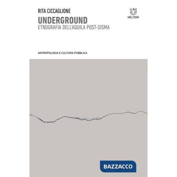 Underground. Etnografia dell'Aquila post-sisma