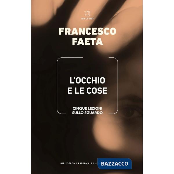 Occhio e le cose. Cinque lezioni sullo sguardo (L')