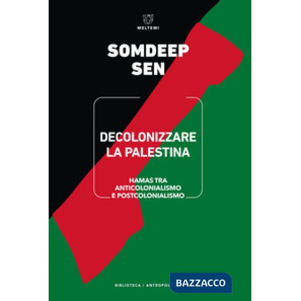 Decolonizzare la Palestina. Hamas tra anticolonialismo e postcolonialismo