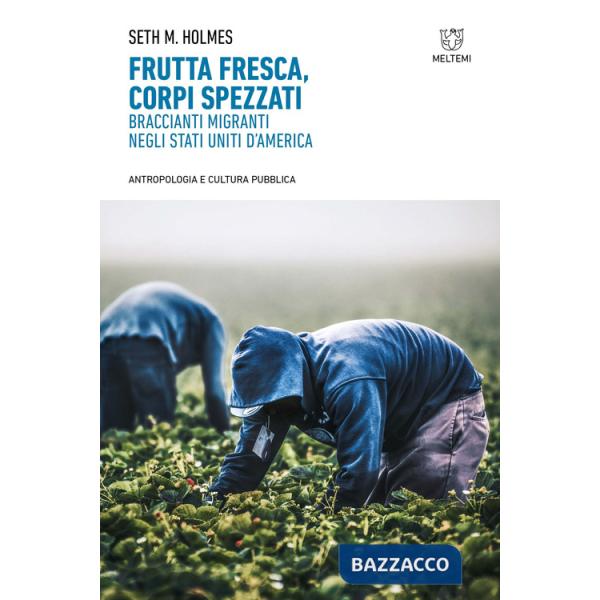 Frutta fresca, corpi spezzati. Braccianti migranti negli Stati Uniti d'America