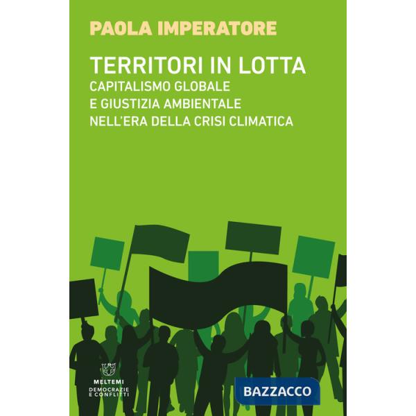 Territori in lotta. Capitalismo globale e giustizia ambientale nell'era della crisi climatica