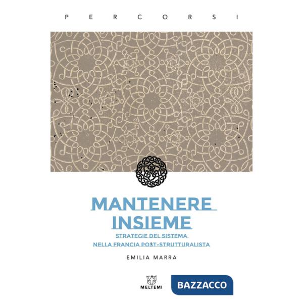 Mantenere insieme. Strategie del sistema nella Francia post-strutturalista