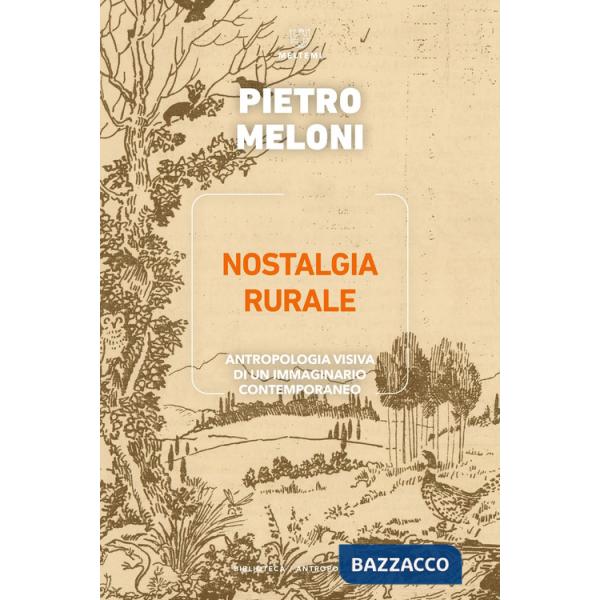 Nostalgia rurale. Antropologia visiva di un immaginario contemporaneo