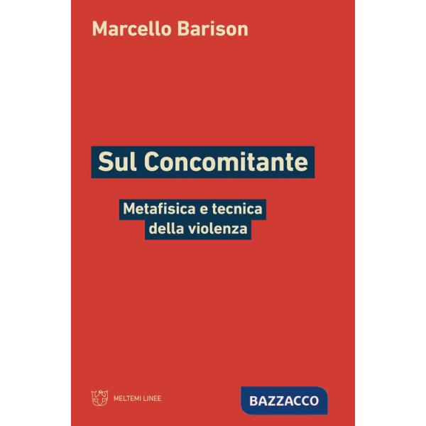 Sul concomitante. Metafisica e tecnica della violenza