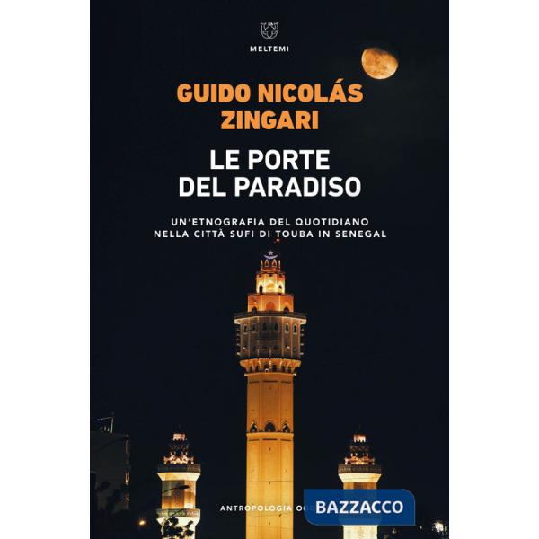 Porte del paradiso. Un'etnografia del quotidiano nella città sufi di Touba in Senegal (Le)