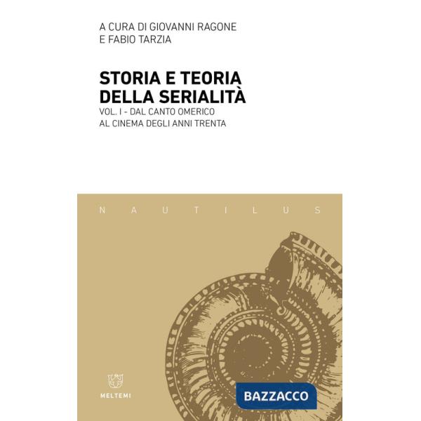 Storia e teoria della serialità. Vol. 1: Dal canto omerico al cinema degli anni Trenta