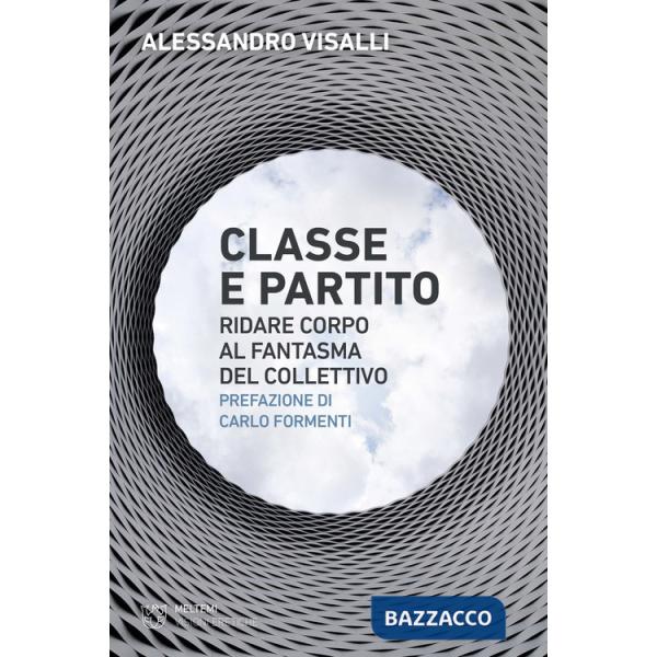 Classe e partito. Ridare corpo al fantasma del collettivo
