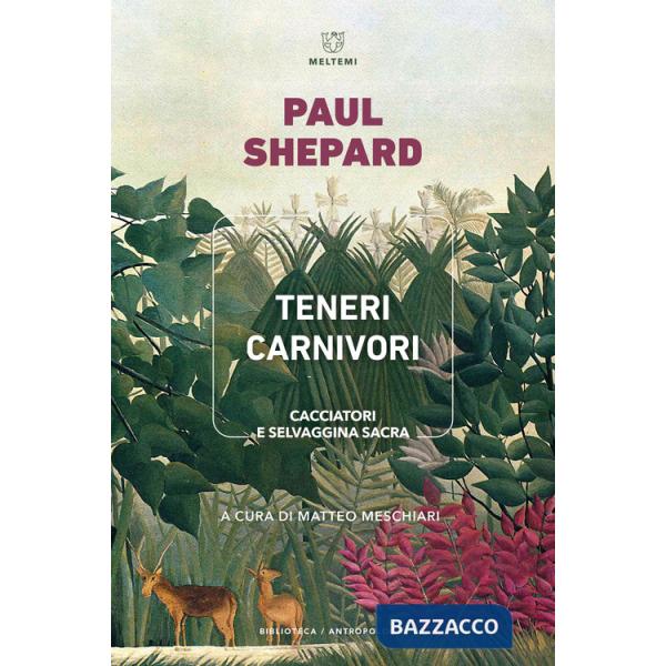 Teneri carnivori. Cacciatori e selvaggina sacra