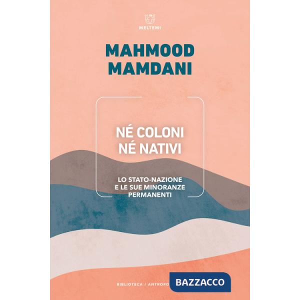 Né coloni né nativi. Lo Stato-nazione e le sue minoranze permanenti