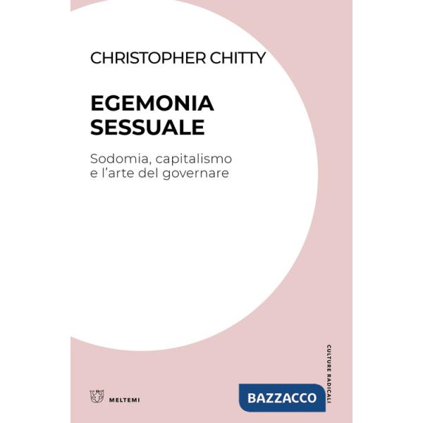 Egemonia sessuale. Sodomia, capitalismo e l'arte del governare