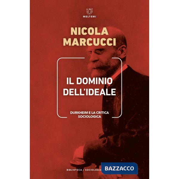 Dominio dell'ideale. Durkheim e la critica sociologica (Il)