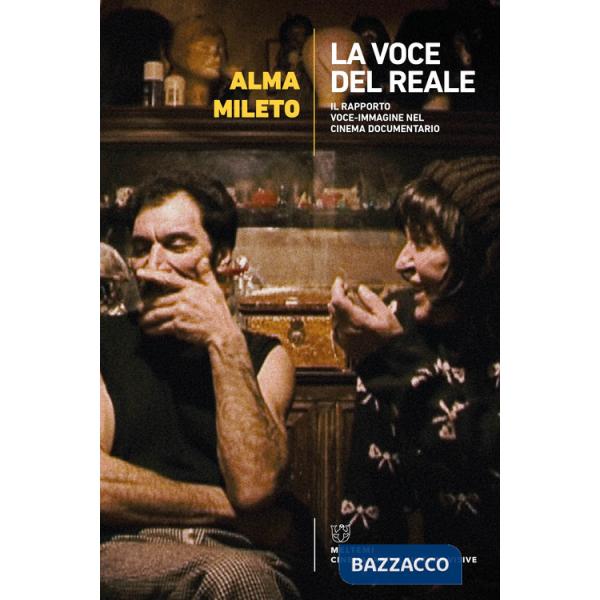 Voce del reale. Il rapporto voce-immagine nel cinema documentario (La)