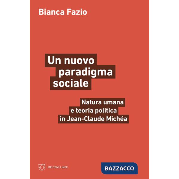 Nuovo paradigma sociale. Natura umana e teoria politica in Jean-Claude Michéa (Un)