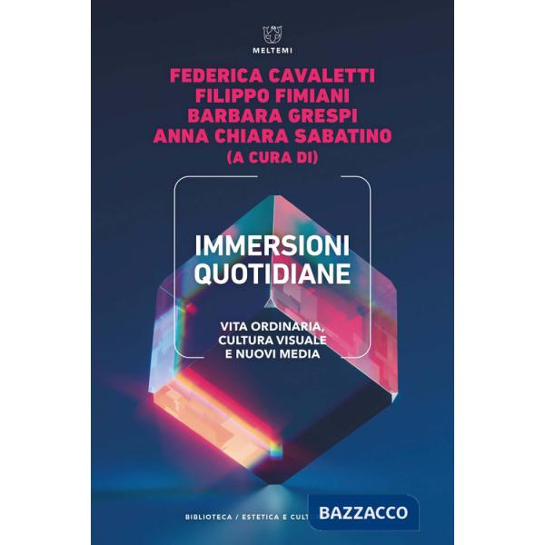 Immersioni quotidiane. Vita ordinaria, cultura visuale e nuovi media