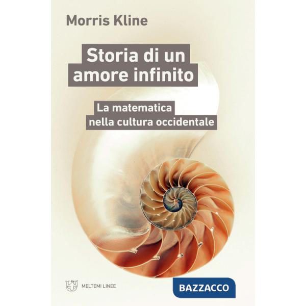 Storia di un amore infinito. La matematica nella cultura occidentale