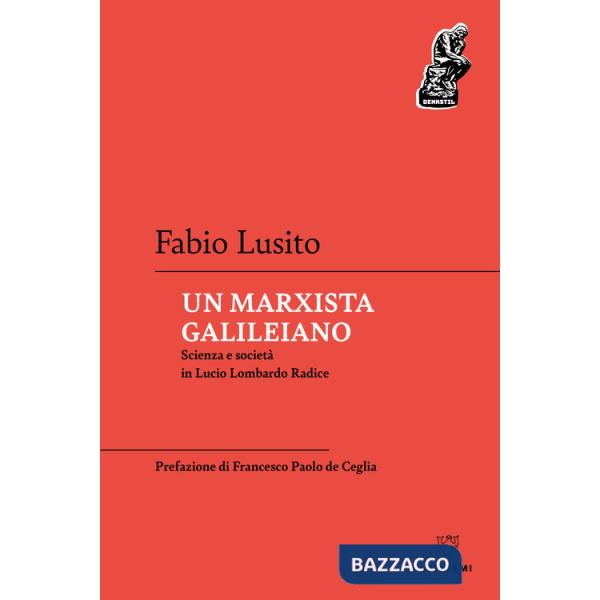 Marxista galileiano. Scienza e società in Lucio Lombardo Radice (Un)