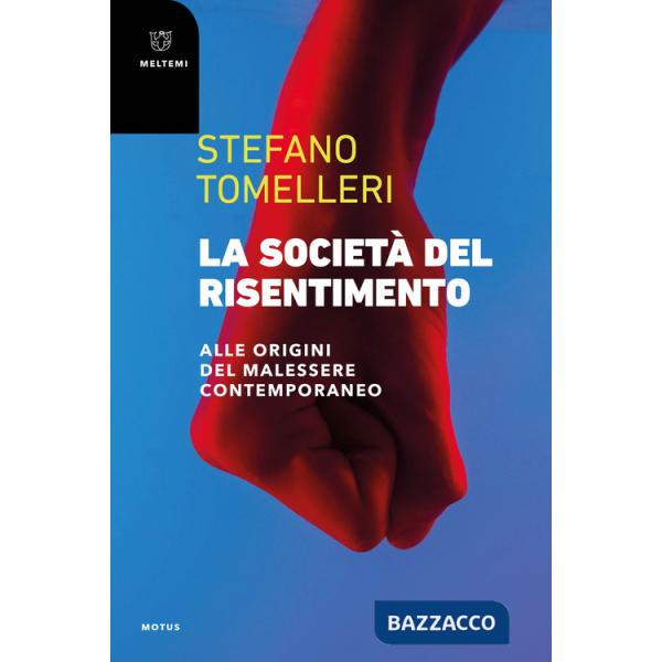 Società del risentimento. Alle origini del malessere contemporaneo (La)
