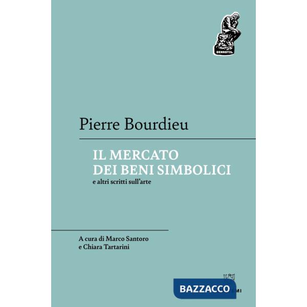Mercato dei beni simbolici e altri scritti sull'arte (Il)