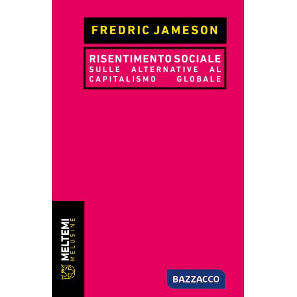 Risentimento sociale. Sulle alternative al capitalismo globale