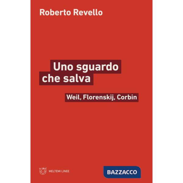Sguardo che salva. Weil, Florenskij, Corbin (Uno)