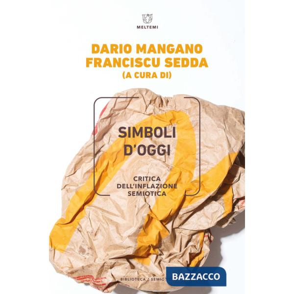 Simboli d'oggi. Critica dell'inflazione semiotica