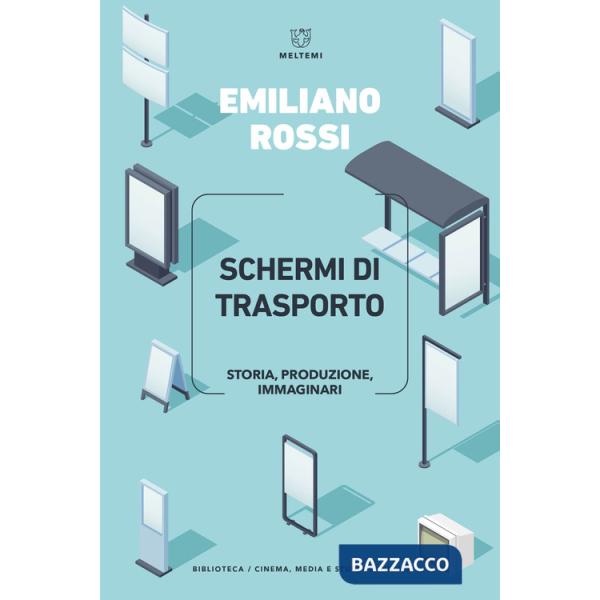 Schermi di trasporto. Storia, produzione, immaginari