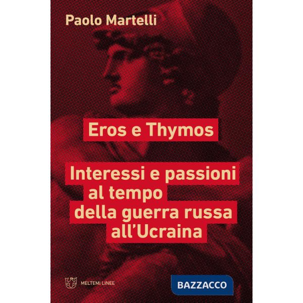Eros e Thymos. Interesse e passioni al tempo della guerra russa all'Ucraina