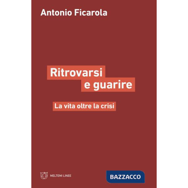 Ritrorvarsi e guarire. La vita oltre la crisi