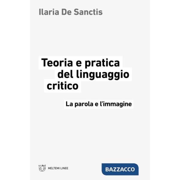 Teoria e pratica del linguaggio critico. La parola e l'immagine