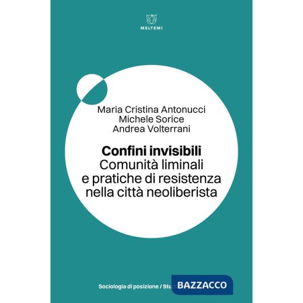 Confini invisibili. Comunità liminali e pratiche di resistenza nella città neoliberista