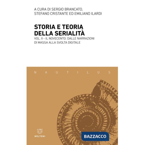Storia e teoria della serialità. Vol. 2: Il Novecento: dalle narrazioni di massa alla svolta digitale