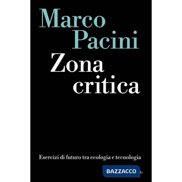 Zona critica. Esercizi di futuro tra ecologia e tecnologia
