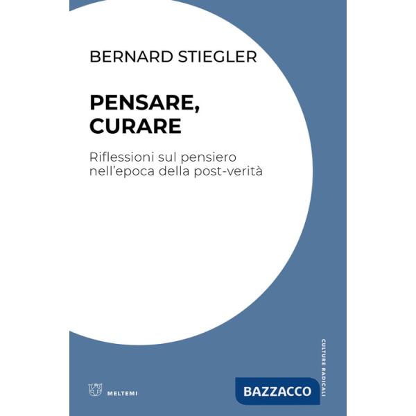 Pensare, curare. Riflessioni sul pensiero nell'epoca della post-verità