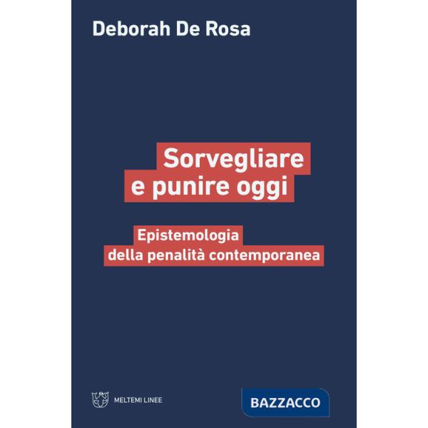 Sorvegliare e punire oggi. Epistemologia della penalità contemporanea