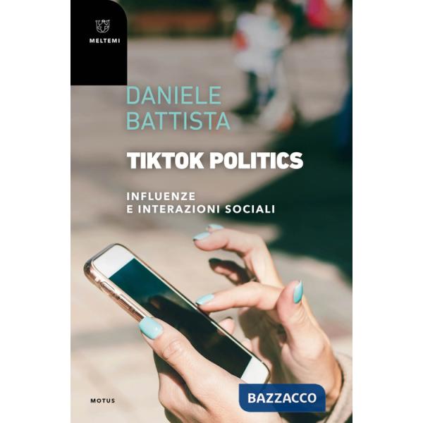 TikTok Politics. Influenze e interazioni sociali