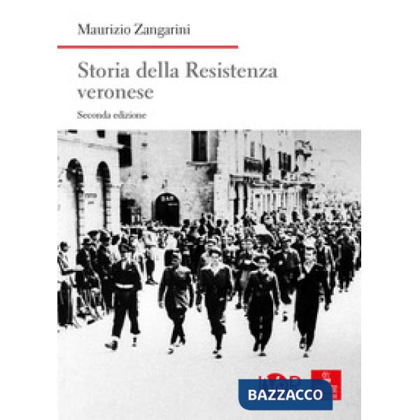 Storia della Resistenza veronese. Nuova ediz.