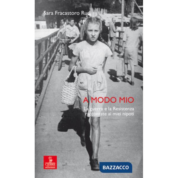 A modo mio. La guerra e la Resistenza raccontate ai miei nipoti