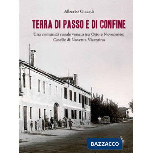 Terra di passo e di confine. Una comunità rurale veneta tra Otto e Novecento: Ca