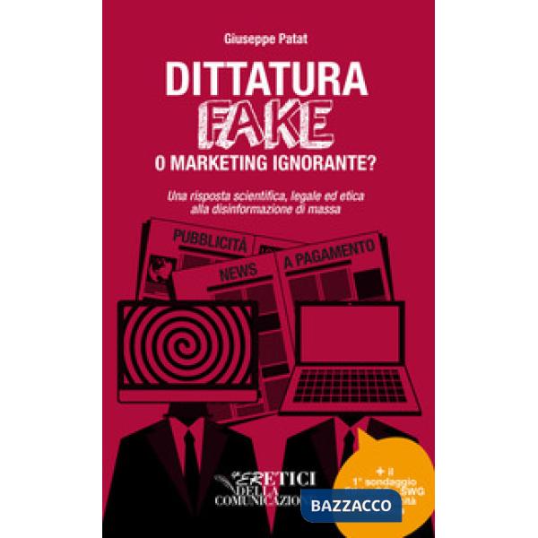 Dittatura fake o marketing ignorante? Una risposta scientifica, legale ed etica 