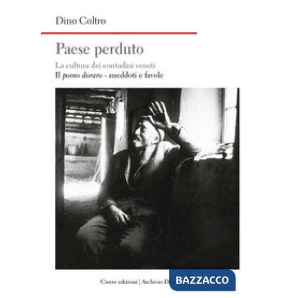 Paese perduto. La cultura dei contadini veneti. Vol. 4: Il pomo doraro. Aneddoti e favole