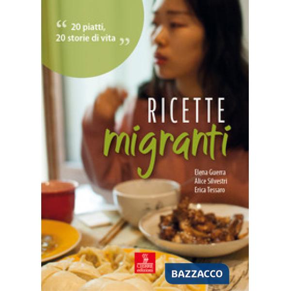 Ricette migranti. 20 piatti, 20 storie di vita