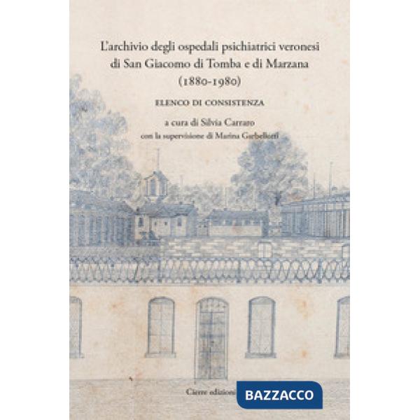 Archivio degli ospedali psichiatrici veronesi di San Giacomo di Tomba e di Marzana (1880-1980). Elenco di consistenza (L')