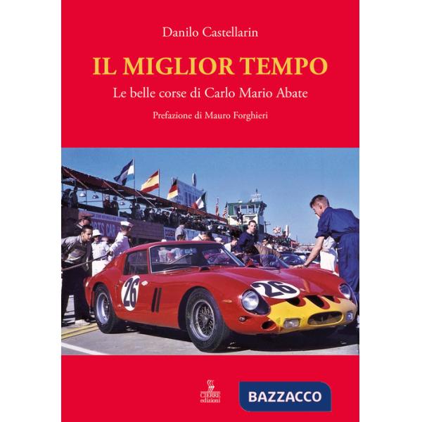 Il miglior tempo. Le belle corse di Carlo Mario Abate
