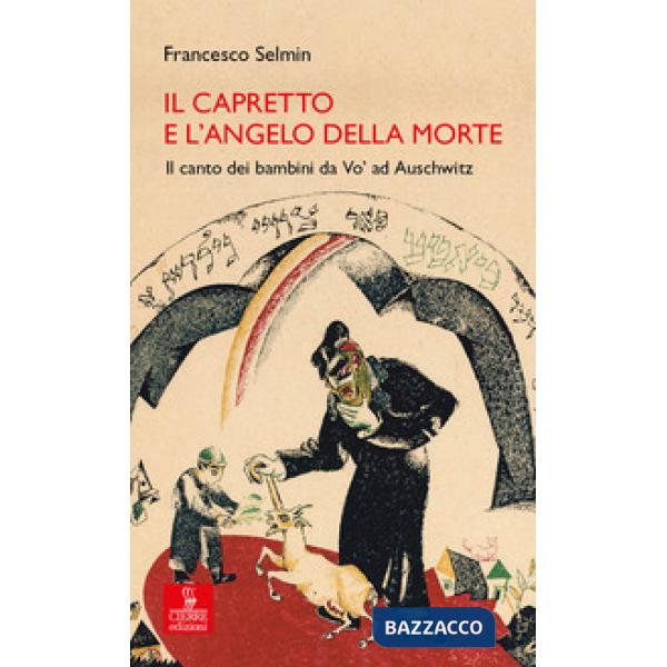 Capretto e l'Angelo della Morte. Il canto dei bambini da Vo' ad Auschwitz (Il)