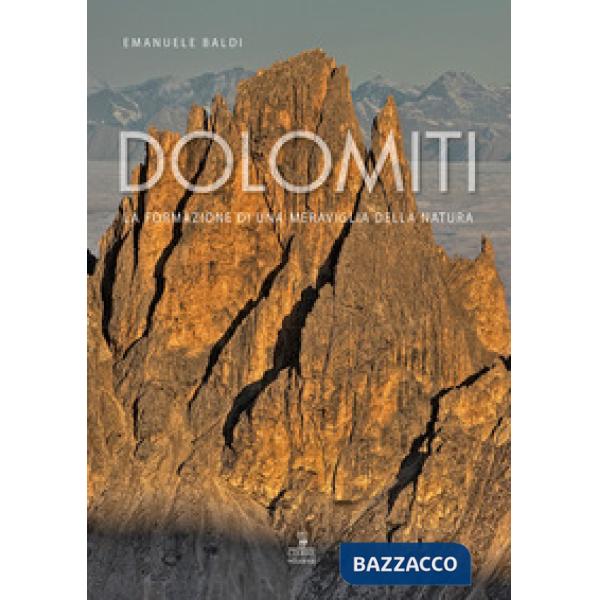 Dolomiti. La formazione di una meraviglia della natura