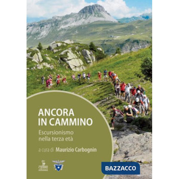 Ancora in cammino. Escursionismo nella terza età