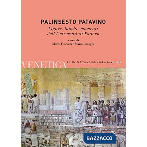 Venetica. Annuario di storia delle Venezie in età contemporanea. Vol. 2: Palinsesto patavino. Figure, luoghi, momenti dell'Unive