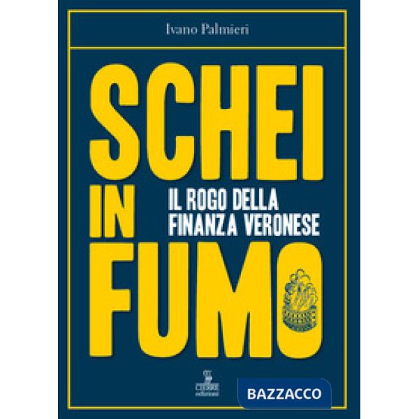Schei in fumo. Il rogo della finanza veronese