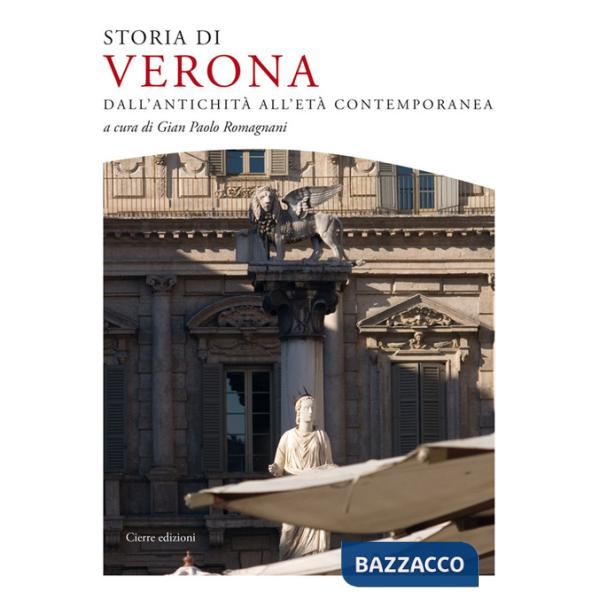 Storia di Verona. Dall'antichità all'età contemporanea